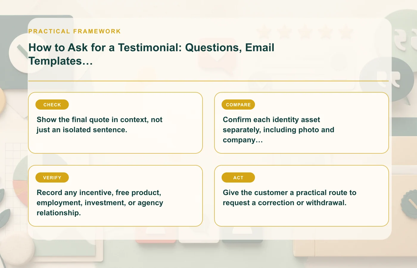 How to Ask for a Testimonial: Questions, Email Templates, and Consent: practical framework for Show the final quote in context, not just an isolated sentence., Confirm each…