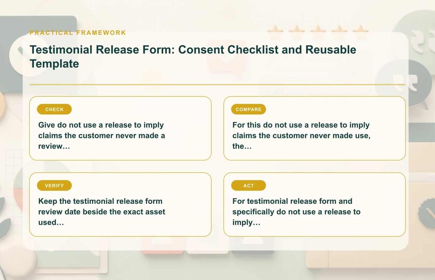 Testimonial Release Form: Consent Checklist and Reusable Template: practical framework for Give do not use a release to imply claims the customer never made a review trigger…